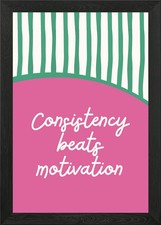 Listing image for Consistency Beats Motivation Framed Wall Art Poster Print Picture
